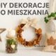 Dekoracje sezonowe do mieszkania - poradnik DIY - Mieszkanie.in